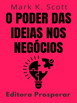 cover image of O Poder Das Ideias Nos Negócios--Descubra Como Estratégias Poderosas Moldam Empresas De Sucesso